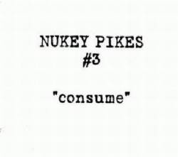 Nukey Pikes : Consume